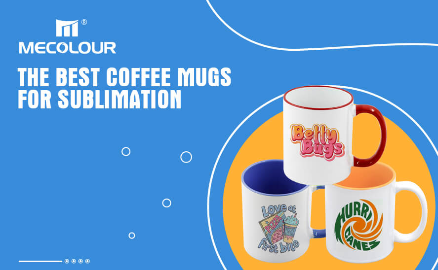 Choosing the right sublimation mugs